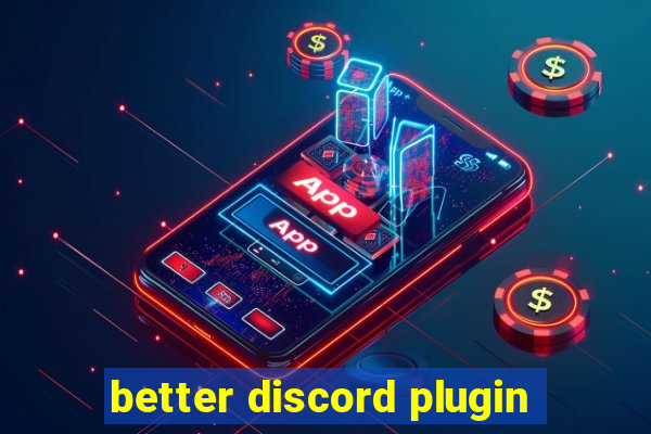 better discord plugin